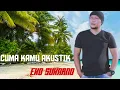 Lagu CUMA KAMU || EKO SUKARNO || DUET || AKUSTIK