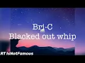 Lagu Bri-C - Blacked Out Whip Lyrics
