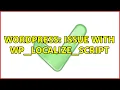 Wordpress Issue with wp - localize