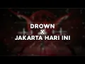 Download Lagu DROWN X JAKARTA HARI INI