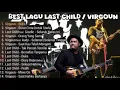 Download Lagu LAST CHILD || VIRGOUN FULL ALBUM TANPA IKLAN #lastchildpedih #virgoun 