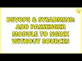 DevOps SysAdmins add passenger module to nginx without sources 2 Solutions