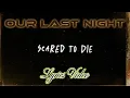 Download Lagu Our Last Night --Scared to Die-- Lyrics Video