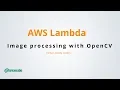 Image processing - OpenCV with AWS Lambda via Layer