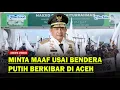 TITO KARNAVIAN Minta Maaf Usai Bendera Putih Berkibar di Aceh❗