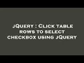 jQuery Click table rows to select checkbox using jQuery