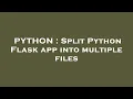PYTHON Split Python Flask app into multiple files