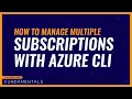 How to manage multiple subscriptions with Azure CLI