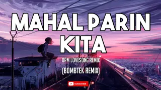 Download MAHAL PARIN KITA OPM  REMIX | BOMBTEK | TIKTOK VIRAL 2024 | DJ JEFF ROSALES REMIX MP3