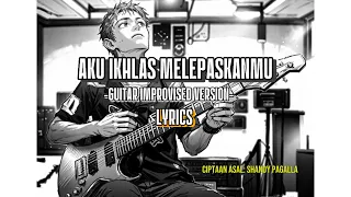 aku ikhlas melepaskanmu lyrics guitar improvised version cipt asal shandy pagalla