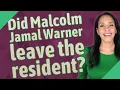 Did Malcolm Jamal Warner leave the resident