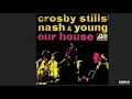 Crosby stills & nash - Our house [1970] [magnums extended mix]