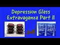 Depression Glass Extravaganza Part II