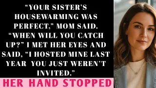 “Your Sister’s Housewarming Party Was Perfect,” Mom Smiled. “So When Are You Catching Up?”