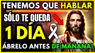 DIOS DICE: "TENEMOS QUE HABLAR AHORA, SOLO TE QUEDA 1 DÍA... ESTO DECIDIRÁ TU DESTINO ETERNO