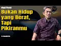 Hidup Itu Mudah, Tapi Pikiran Kita Ribet! – Dr. Fahruddin Faiz
