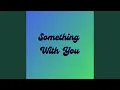 Download Lagu Something With You