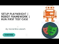 Part 1 Setup Playwright with Robot Framework Run First Test Case