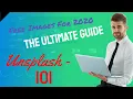 Unsplash-101 - Ultimate Newbie Guide A Great Free Source for Images