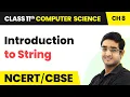 Introduction to Strings - Strings Class 11 Computer Science Chapter 8