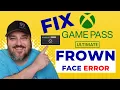 FIX XBOX GAME PASS FROWN FACE ERROR