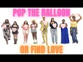 Ep 60 Pop the Balloon or Find Love (Plus Sized Edition) - A Real One