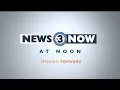 News 3 Now at Noon May 20 2026