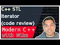 STL C Iterators - Writing an iterator from scratch Code Review Modern Cpp Series Ep 139