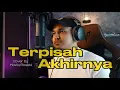 Download Lagu TERPISAH AKHIRNYA - Cover by Haziq Rosebi