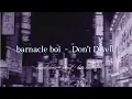 Download Lagu barnacle boi - Don't Dwell. {slowed + reverb}