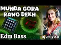 Download Lagu Munda gora rang dekh ke edm remix | hard bass mix old song |dj competition mix