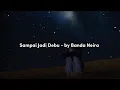 Sampai Jadi Debu - Banda Neira \