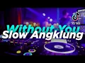 Download Lagu DJ WITHOUT YOU SLOW ANGKLUNG (VIRAL TIKTOK TERBARU 2022)