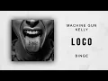 Machine Gun Kelly - Loco (Binge)