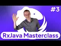 3 RxJava Observables Completables Singles Maybes Observables Flowables -