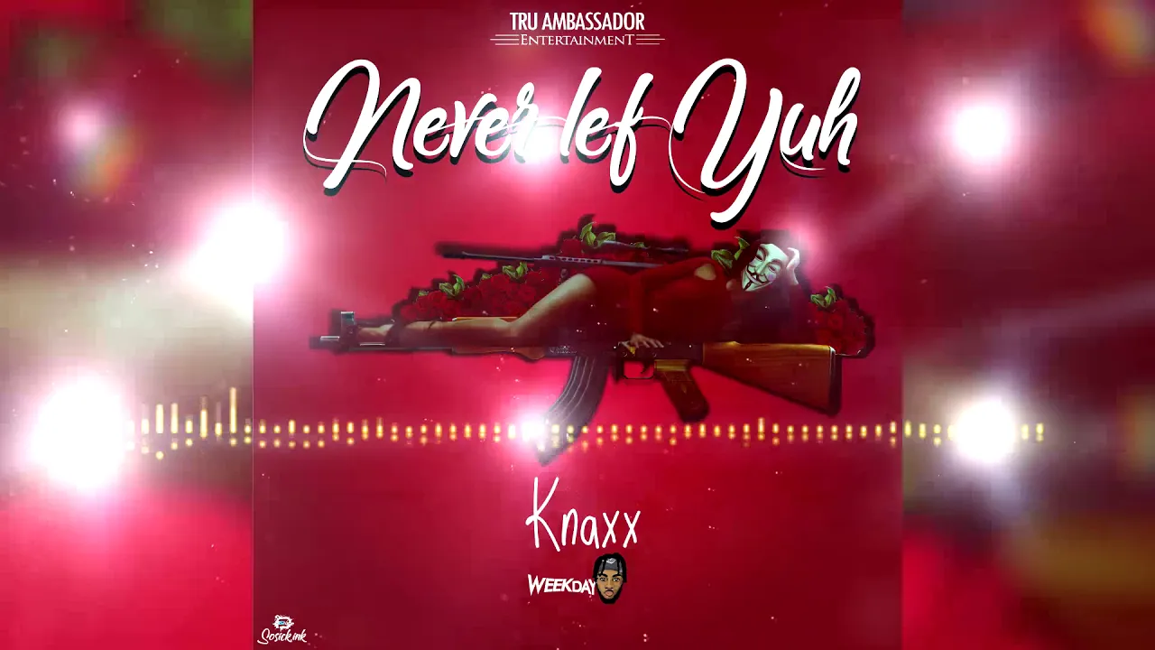 Knaxx - Never Lef Yuh (Official Audio)