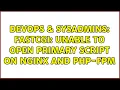 DevOps SysAdmins FastCGI Unable to open primary script on NGinx and PHP-FPM