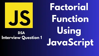 Factorial Of A Number JavaScript Interview Question 1