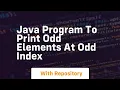 java program to print odd elements at odd index