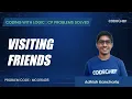 MCO16405 Visiting Friends Coding with Logic CP Problems Solved Easy-Medium