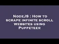NodeJS How to scrape infinite scroll websites using Puppeteer