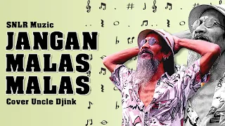 Download __UNCLE DJINK COVER JANGAN MALAS MALAS MP3