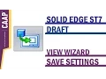 Tips Tricks Solid Edge - View Wizard Save Settings