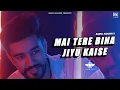Mai Tere Bina Jiyu Kaise (Official Video)- Bajpai Adarsh | Latest Hindi Song | Original Composition