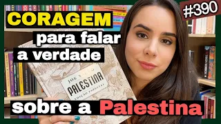 PALESTINA - Verdades inconvenientes que o Ocidente preferiu ignorar (#390)