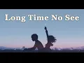 Lagu Long Time No See (Lyrics + Translations)
