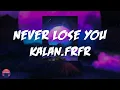 Kalan.FrFr - Never Lose You (Lyrics Video)