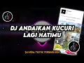 Download Lagu DJ Andaikan Kucuri Lagi Hatimu Remix Viral TikTok Terbaru 2024 Full Bass
