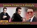 James Franco Biography Height Age Life Story Wife Family lifestyle House Net worth