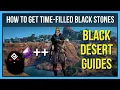 Time-Filled Black Stones Guide in Black Desert Online